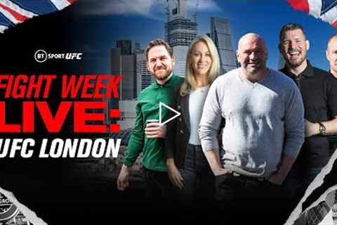 Fight Week Live: UFC London With Dana White And Michael Bisping 🇬🇧