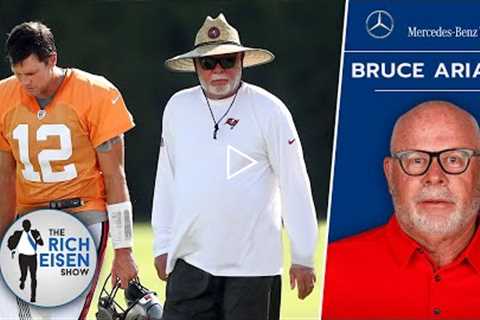 Bucs Exec Bruce Arians on Retirement & His (Great) Relationship with Tom Brady | The Rich Eisen ..