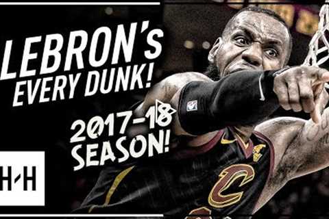 LeBron James ALL DUNKS from 2017-2018 NBA Season! CRAZY Compilation!