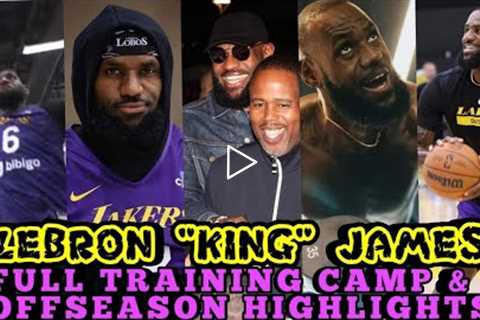 LEBRON JAMES COMPLETE TRAINING CAMP AND OFFSEASON FULL HIGHLIGHTS | LAKERS UPDATES | LEBRON UPDATES