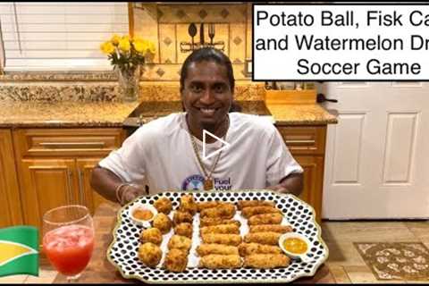 POTATO BALL, FISH CAKE, AND WATERMELON DRINK/SOCCER GAME