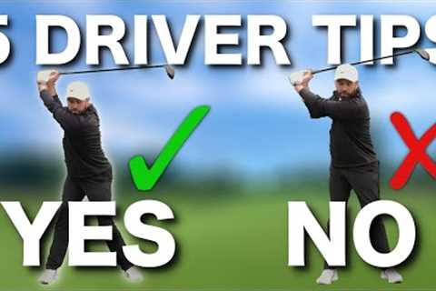 TOP 5 DRIVER GOLF TIPS - IMPORTANT DO''''S & DON''''TS!