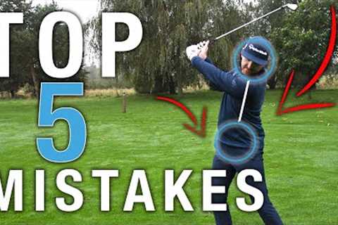 Top 5 GOLF SWING Mistakes | ME AND MY GOLF