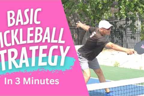 Basic Pickleball Strategy in 3 Minutes - 4 Simple Pickleball Tips