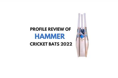 Latest Hammer Cricket Bats 2022- Review by CSO