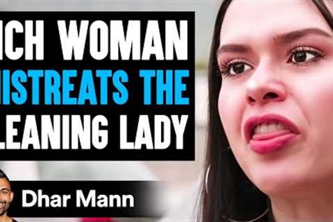 RICH WOMAN MISTREATS The CLEANING LADY, What Happens Next Is Shocking | Dhar Mann