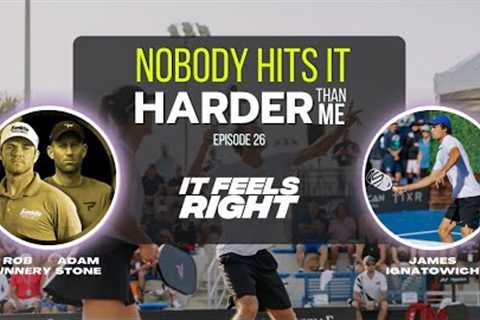Nobody hits it harder than me” w/ guest James Ignatowich