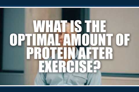 What is the optimal amount of protein after exercise?  Kevin Tipton