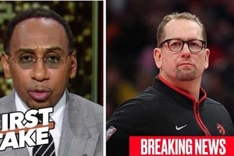 FIRST TAKE | Stephen A. [BREAKING NEWS] Raptors fire head Nick Nurse after 5 seasons as Head Coach