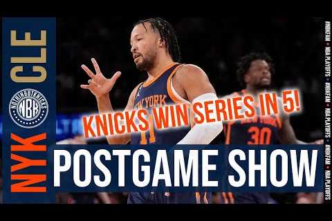 Knicks eliminate Cavs in 5 games! | New York Knicks vs Cleveland Cavaliers | Game 5 Postgame Show