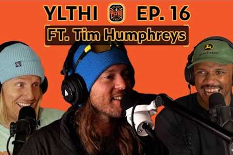 YLTHI Ep. 16 | Tim Humphreys on Snowboarding Evolution, GoPro Secrets, Trends, & Industry..