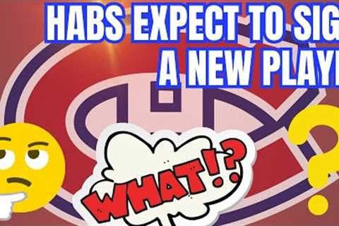 MONTREAL CANADIENS EXPECT TO SIGN A NEW PLAYER