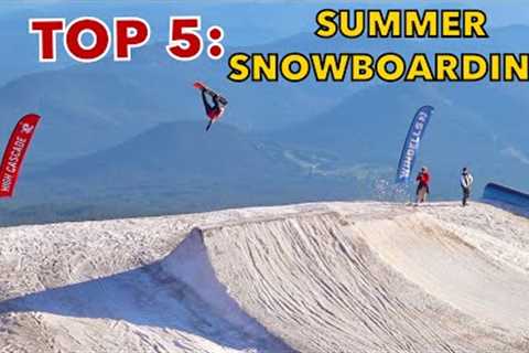 TOP 5 PLACES TO SNOWBOARD THIS SUMMER! (2023)