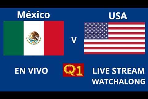 Mexico vs USA EN VIVO con Qualityfirst – Live Stream Watchalong 15/06/2023