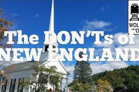 Visit New England - The DON''Ts of Visiting New England