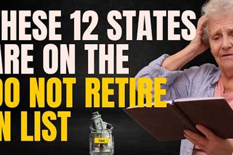 Do NOT Retire In These States