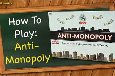 How to play Anti-Monopoly