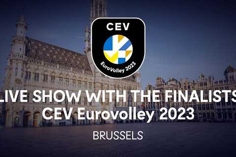 LIVE SHOW WITH THE FINALISTS – CEV EUROVOLLEY 2023