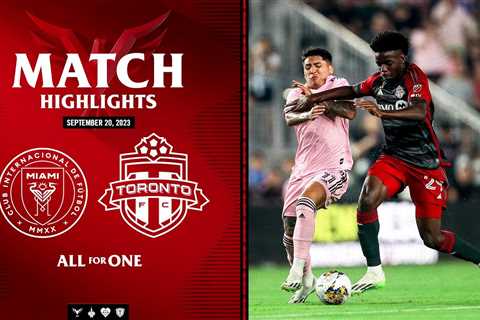 MATCH HIGHLIGHTS: Toronto FC at Inter Miami CF | September 20, 2023