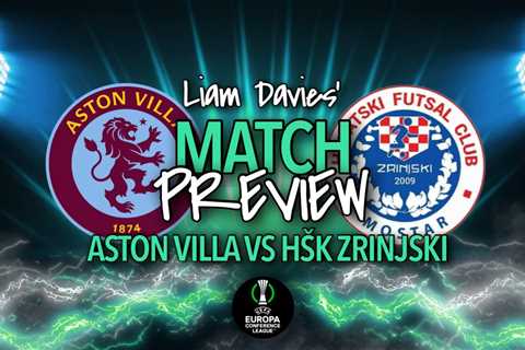 MATCH PREVIEW | ASTON VILLA VS HŠK ZRINJSKI MOSTAR