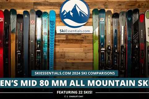 2024 Men's Mid-80 mm All Mountain Ski Comparison with SkiEssentials.com