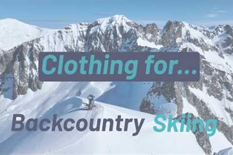 Layering Systems for Backcountry Skiing // DAVE SEARLE