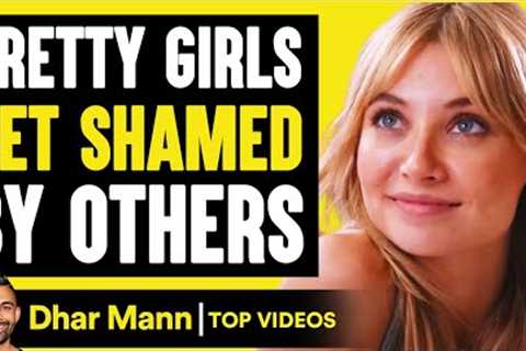 Pretty Girls Get Shamed By Others | Dhar Mann