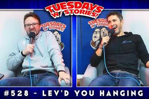 Tuesdays With Stories w/ Mark Normand & Joe List #528 Lev''d You Hanging