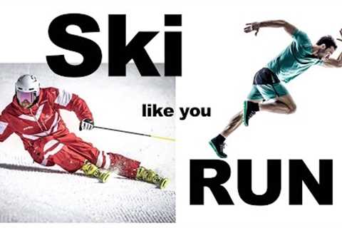 Ski Like You Run