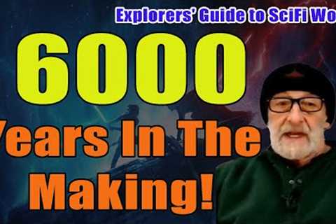 6000 years in the making! GGR! - EXPLORERS'' GUIDE TO SCIFI WORLD - CLIF_HIGH