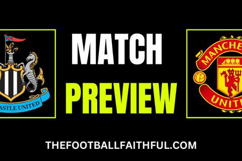 Newcastle v Manchester United – Match Preview