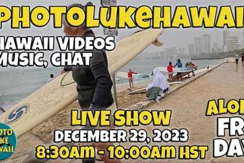 PhotoLukeHawaii Twitch/YouTube/Facebook/Instagram Friday Live Show December 29, 2023 830am HST