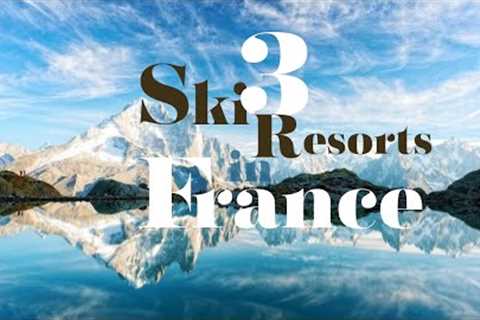 3 Big Ski Resorts in France 2024 🇫🇷/ Best Ski Resorts in Europe.