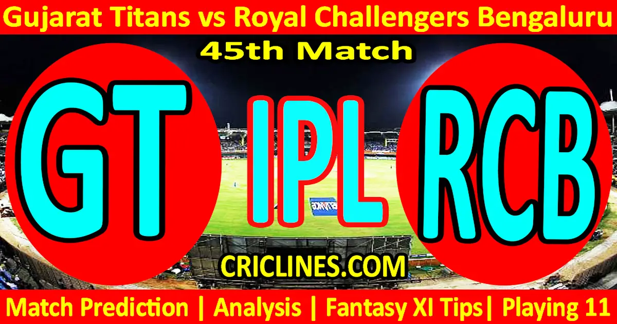 Today Match Prediction-GT vs RCB-IPL Match Today 2024-45th Match-Venue Details-Dream11-Toss..