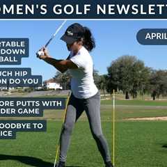 Women’s Golf Newsletter: Get Comfortable Hitting Down on the Ball