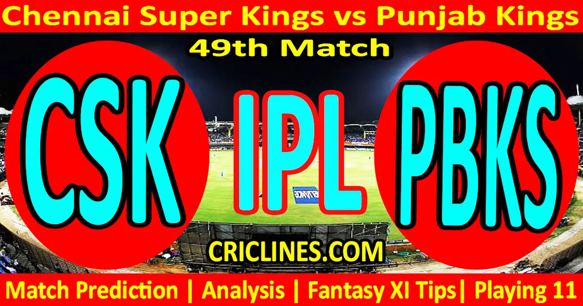 Today Match Prediction-CSK vs PBKS-IPL Match Today 2024-49th Match-Venue Details-Dream11-Toss..