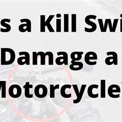 Does a Kill Switch Damage a Motorcycle? (Not What You Thought)