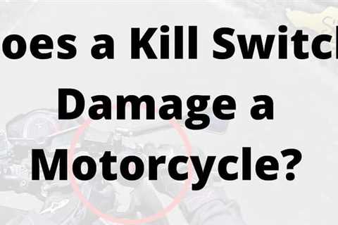 Does a Kill Switch Damage a Motorcycle? (Not What You Thought)