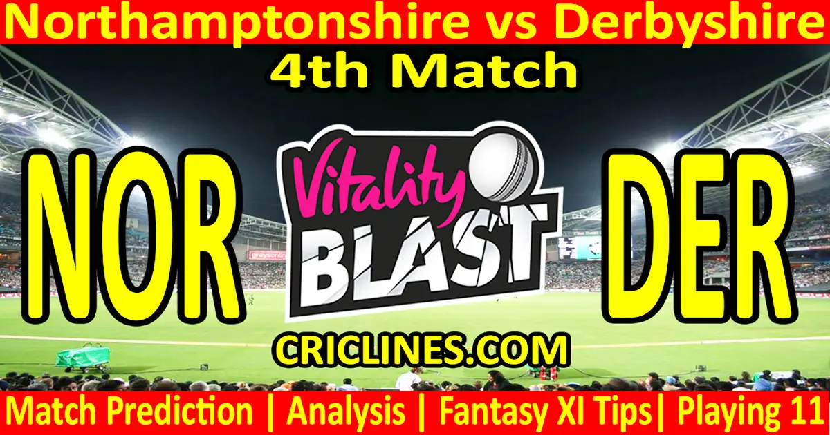 Today Match Prediction-NOR vs DER-Vitality T20 Blast 2024-Dream11-4th Match-Venue Details-Toss..