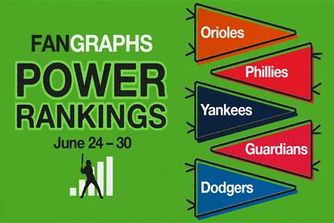 FanGraphs Power Rankings: June 24–30