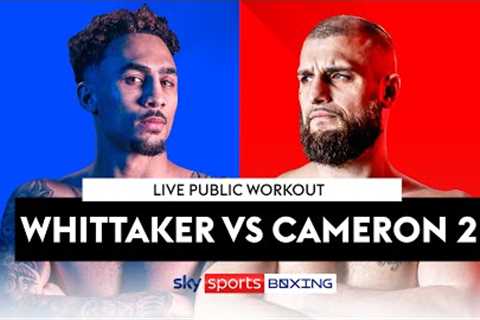 WHITTAKER V CAMERON 2  Live Public Workout 🥊