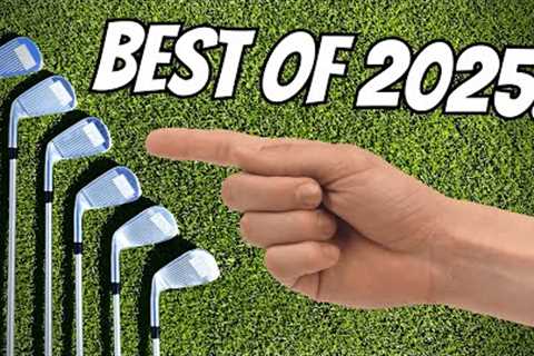 Sell EVERYTHING And Buy These Golf Clubs - The BEST Of 2025!