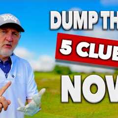 DUMP these 5 CLUBS to play better golf