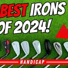 The BEST IRONS In Golf For ALL HANDICAPS In 2024!