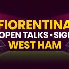 Fiorentina Open Talks to Sign West Ham Duo