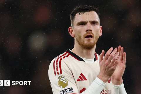 Liverpool Unlikely to Sell Andy Robertson to Spurs