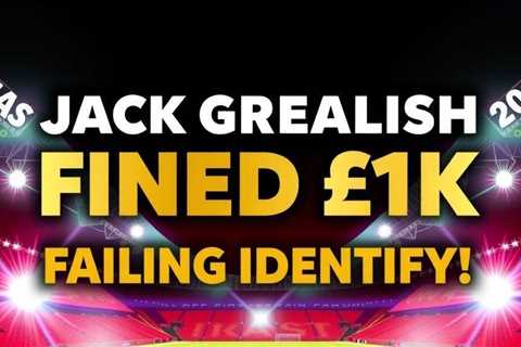 Jack Grealish fined £1k for failing to identify driver