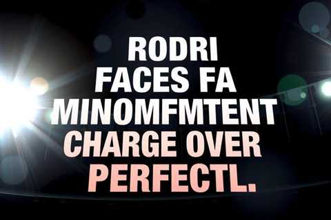 Rodri faces FA misconduct charge over referee neutrality claims