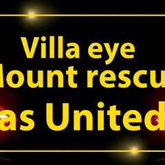 Villa eye Mount rescue as United consider summer exit